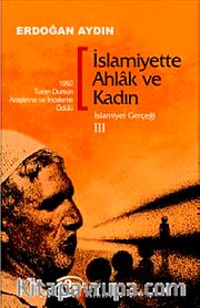 İslamiyette Ahlak ve Kadın / İslamiyet Gerçeği III