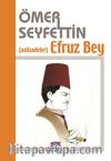 Efruz Bey/Ömer Seyfettin Külliyatı
