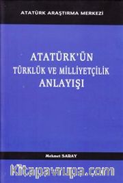 Atatürk'ün Türklük ve Milliyetçilik Anlayışı