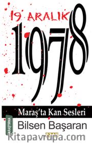 19 Aralık 1978 Maraş’ta Kan Sesleri