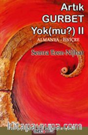 Artık Gurbet Yok Mu (II) - Das Gefühl in der Fremde zu sein gibt es nicht mehr! Oder? Gurbet Buch II