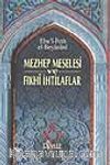 Mezhep Meselesi ve Fıkhi İhtilaflar