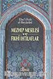 Mezhep Meselesi ve Fıkhi İhtilaflar