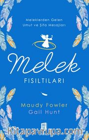 Melek Fısıltıları <br /> Meleklerden Gelen Umut ve Şifa Mesajları
