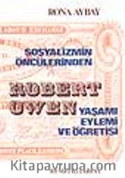 Sosyalizmin Öncülerinden Robert Owen Yaşamı Eylemi ve Öğretisi