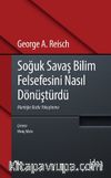 Soğuk Savaş Bilim Felsefesini Nasıl Dönüştürdü & Mantığın Buzlu Yokuşlarına