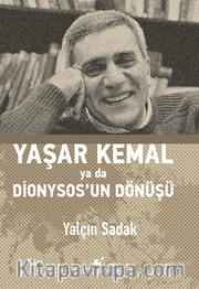 Yaşar Kemal ya da Dionysos’un Dönüşü