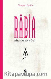Bir Kadın Sufi: Rabia