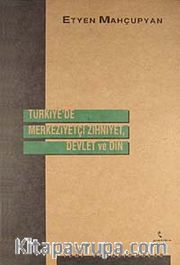Türkiye'de Merkeziyetçi Zihniyet, Devlet ve Din