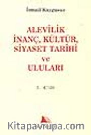 Alevilik İnanç, Kültür, Siyaset Tarihi ve Uluları (1.cilt)