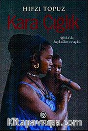 Kara Çığlık <br /> Afrika'da Başkaldırı ve Aşkın Romanı!