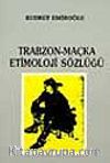 Trabzon-Maçka Etimoloji Sözlüğü