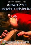 A'dan Z'ye Pozitif Disiplin / Çocuk Eğitiminde
