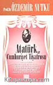 Atatürk ve Cumhuriyet Tiyatrosu