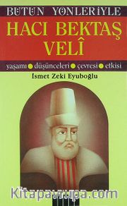Hacı Bektaş Veli / Yaşamı, Düşünceleri, Çevresi, Etkisi