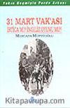 31 Mart Vakası İrtica mı İngiliz Oyunu mu