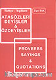 Türkçe-İngilizce Atasözleri Deyişleri ve Özdeyişler/Proverbs Sayings Quotations