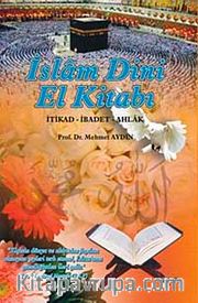 İslam Dini El Kitabı <br /> İtikad-İbadet-Ahlak
