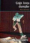 Çağa Karşı Duruşlar