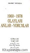 1960-1978 Olayları Anılar-Yorumlar