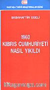 1960 Kıbrıs Cumhuriyeti Nasıl Yıkıldı