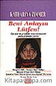 Beni Anlayın Lütfen!/Çocuklar ve Yetişkinler Arasında Yaşanan Yanlış Anlamalar Üzerine