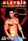 Aletsiz Vücut Geliştirme / Self Bodybuilding
