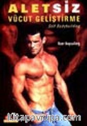 Aletsiz Vücut Geliştirme / Self Bodybuilding