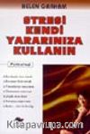 Stresi Kendi Yararınıza Kullanın