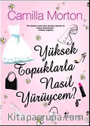 Yüksek Topuklarla Nasıl Yürüycem?