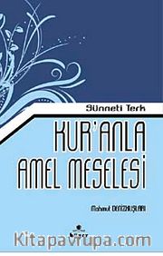 Sünneti Terk Kur'an'la Amel Meselesi