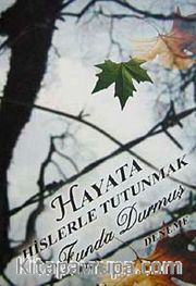 Hayata Hislerle Tutunmak