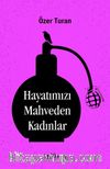 Hayatımızı Mahveden Kadınlar