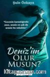 Denizim Olur Musun ?