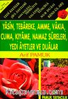 Yasin, Tebareke, Amme, Vakia, Cuma, Kıyame,Namaz Sureleri, Yedi Ayetler ve Dualar (Yas-060/P14) Güllü Yasin