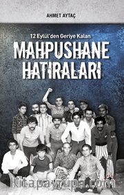12 Eylül'den Geriye Kalan Mahpushane Hatıraları