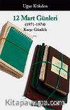 12 Mart Günleri & (1971-1974) Karşı-Günlük