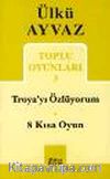 Toplu Oyunları 3 / Troya'yı Özlüyorum-8 Kısa Oyun