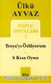 Toplu Oyunları 3 / Troya'yı Özlüyorum-8 Kısa Oyun