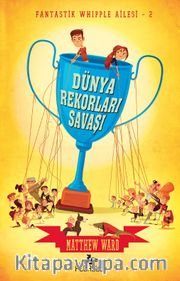 Dünya Rekorları Savaşı (Ciltli) / Fantastik Whipple Ailesi 2