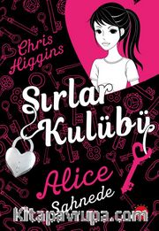 Sırlar Kulübü 1 / Alice Sahnede