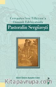 Cervantes’ten Tilkiyan’a Osmanlı Edebiyatında Pastoralin Sergüzeşti