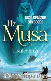 Hz. Musa <br /> Kızıl Denizde Bir Secde