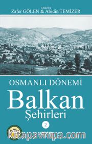Osmanlı Dönemi Balkan Şehirleri 2