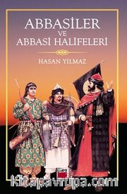 Abbasiler ve Abbasi Halifeleri