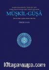 Müşkil-Güşa (İnceleme-Açıklamalı-Metin)