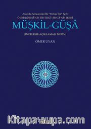 Müşkil-Güşa (İnceleme-Açıklamalı-Metin)