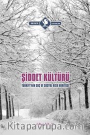 Şiddet Kültürü Şiddet Kültürü <br /> Türkiye’nin Suç ve Sosyal Risk Hariyası