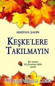 Keşke'lere Takılmayın