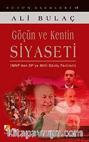 Göçün ve Kentin Siyaseti <br /> MNP'den SP'ye Milli Görüş Partileri